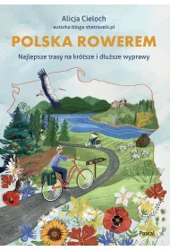 Polska rowerem. Najlepsze trasy na kr�tsze i d�u�sze wyprawy