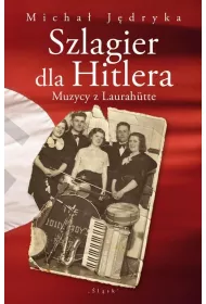 eBook Szlagier dla Hitlera. Muzycy z Laurahtte pdf mobi epub