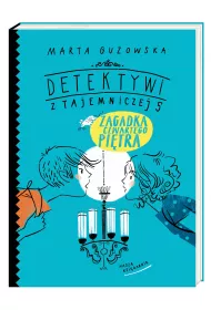 Zagadka czwartego pi�tra. Detektywi z Tajemniczej 5. Tom 7