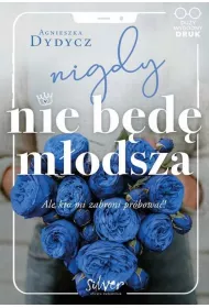 Nigdy nie b�d� m�odsza, ale kto mi zabroni pr�bowa�. Du�e Litery