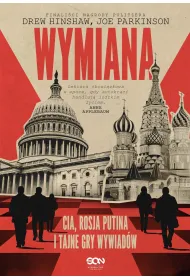 Wymiana. CIA, Rosja Putina i tajne gry wywiad�w