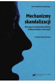 Mechanizmy skandalizacji. Dlaczego nie mo�na ufa� mediom, kiedy przychodzi co do czego?