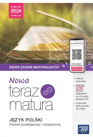 Nowa Teraz matura. J�zyk polski. Zbi�r zada� maturalnych. Zakres podstawowy i rozszerzony. Do matury 2024