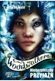 Niebezpieczna przyja��. Woodwalkers. Tom 2