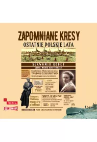Audiobook CD MP3 Zapomniane Kresy. Ostatnie polskie lata