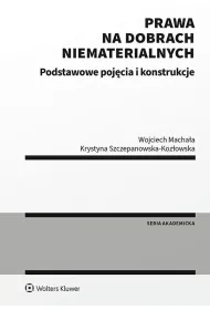 Prawa na dobrach niematerialnych. Podstawowe poj�cia i konstrukcje