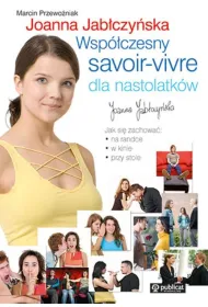 Wsp�czesny savoir vivre dla nastolatk�w