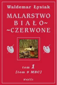Malarstwo bia�o - czerwone tom 1 (tom 9 Malarstwo Bia�ego Cz�owieka)
