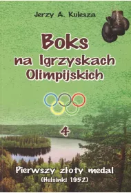 Pierwszy z�oty medal (Helsinki 1952). Boks na Igrzyskach Olimpijskich. Tom 4