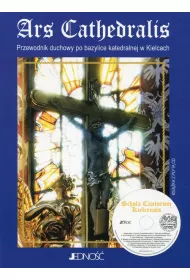 Ars Cathedralis. Przewodnik duchowy po bazylice..