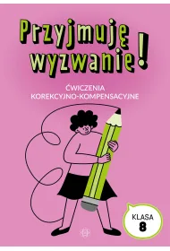 Przyjmuj� wyzwanie! Klasa 8 �wiczenia korekcyjno kompensacyjne