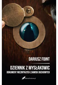 Dziennik z Mys�akowic. Dokument niezwyk�ych zjawisk duchowych