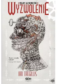 Wyzwolenie. Wojny alchemiczne. Tom 3