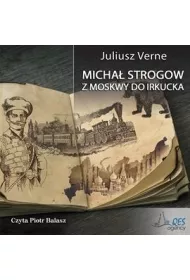 Micha� Strogow. Z Moskwy do Irkucka audiobook CD