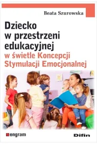 Dziecko w przestrzeni edukacyjnej w �wietle Koncepcji Stymulacji Emocjonalnej