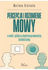 Percepcja i rozumienie mowy u os�b z g��bsz� niepe�nosprawno�ci� intelektualn�