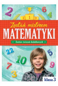 Zosta� mistrzem matematyki. Zestaw �wicze� dodatkowych. Klasa 3