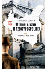 Operacja berliska. W tajnej subie II Rzeczypospolitej. Tom 1