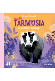 Ma�a Tarmosia. Co w norze piszczy?