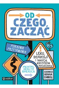 Od czego zacz��. Poradnik przetrwania l�ku, depresji i innych kryzys�w psychicznych