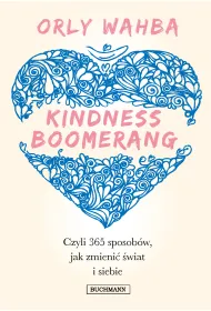 Kindness Boomerang. 365 sposob�w, jak zmieni� �wiat i siebie