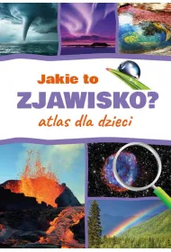 Jakie to zjawisko? Atlas dla dzieci