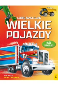 Lubi� nakleja�. Wielkie pojazdy