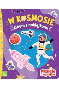 W KOSMOSIE. ALBUM Z NAKLEJKAMI. POZNAJ� I WYKLEJAM