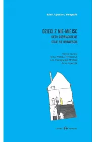 Dzieci z nie-miejsc. Kiedy dowiadczenie staje si opowieci