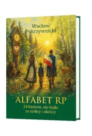 Alfabet RP. 24 historie, nie-bajki ze stolicy i...