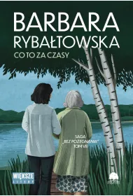 Co to za czasy. Saga Bez po�egnania. Tom 7 (Du�e Litery)