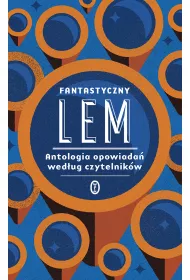 Fantastyczny Lem. Antologia opowiada� wed�ug czytelnik�w