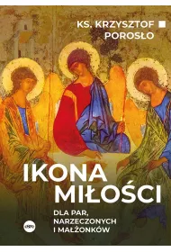 Ikona mi�o�ci. Dla par, narzeczonych i ma��onk�w