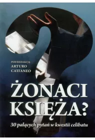 �onaci ksi�a? 30 pal�cych pyta� w kwestii celibatu