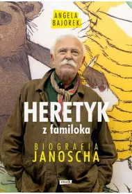 Heretyk z familoka. Biografia Janoscha