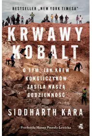 Krwawy kobalt. O tym, jak krew Kongijczyk�w zasila nasz� codzienno��