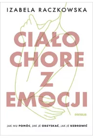 Ciao chore z emocji. Jak mu pomc, jak je odzyska, jak je uzdrowi