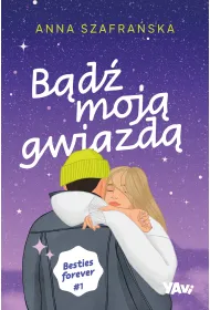 B�d� moj� gwiazd�. Besties forever. Tom 1
