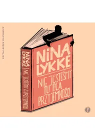 Audiobook Nie jestemy tu dla przyjemnoci mp3