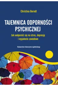 Tajemnica odporno�ci psychicznej. Jak uodporni� si� na stres, depresj� i wypalenie zawodowe
