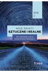 Moje �wiaty sztuczne i realne. Jak narodzi�a si� AI najnowszej generacji