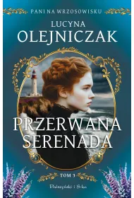 Przerwana serenada. Cykl Pani na wrzosowisku. Tom 3