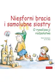 Niesforni bracia i samolubne siostry o rywalizacji rodze�stwa. Pomocne elfy