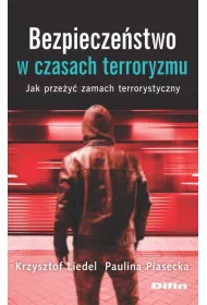 Bezpiecze�stwo w czasach terroryzmu. Jak prze�y� zamach terrorystyczny