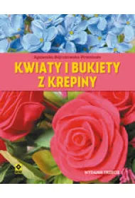 Kwiaty i bukiety z krepiny