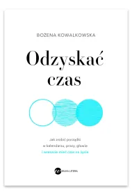 Odzyska� czas. Jak zrobi� porz�dki w kalendarzu