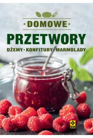 Domowe przetwory. D�emy, konfitury, marmolady