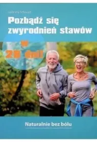 Pozb�d� si� zwyrodnie� staw�w w 28 dni!