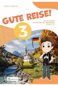 Gute Reise! 3. Zeszyt �wicze� do nauki j�zyka niemieckiego. Klasa 6
