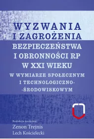 Wyzwania i zagro�enia bezpiecze�stwa i obronno�ci RP w XXI wieku w wymiarze technologiczno-�rodowiskowym
